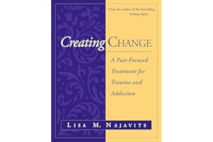 Creating Change: A Past-Focused Treatment for Trauma and Addiction