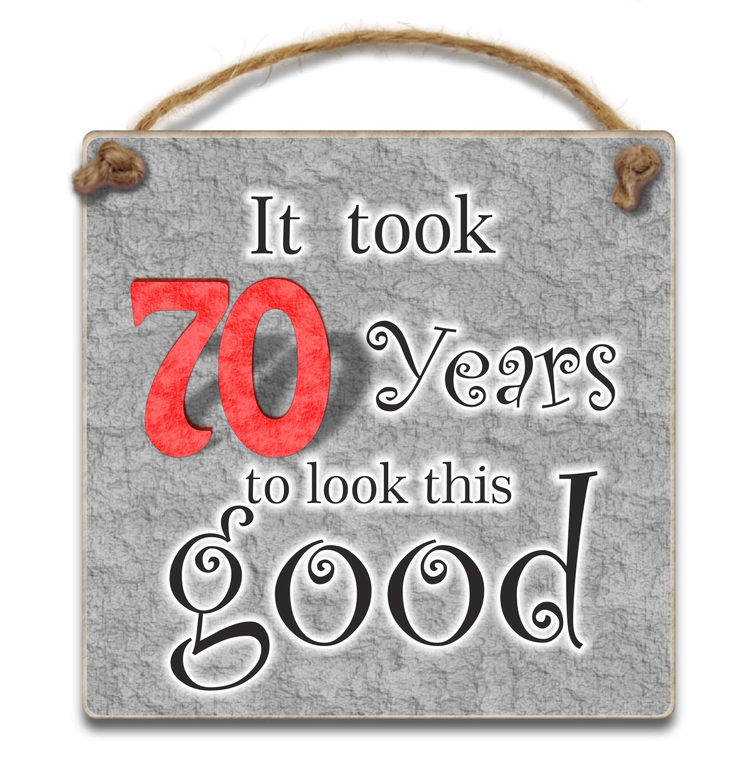It took 70 years to look this good, Hanging Plaque - Wooden 70th Birthday Gift for Men Women Dad Sister Brother Friend