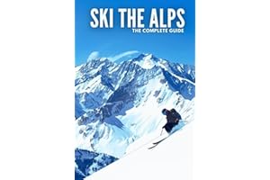 Ski The Alps Complete Guide: FRANCE, SWITZERLAND, AUSTRIA, AND ITALY.