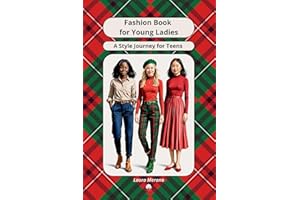 Fashion Book for Girls, Teens, Young Ladies. A Style Journey for Teenage Girls