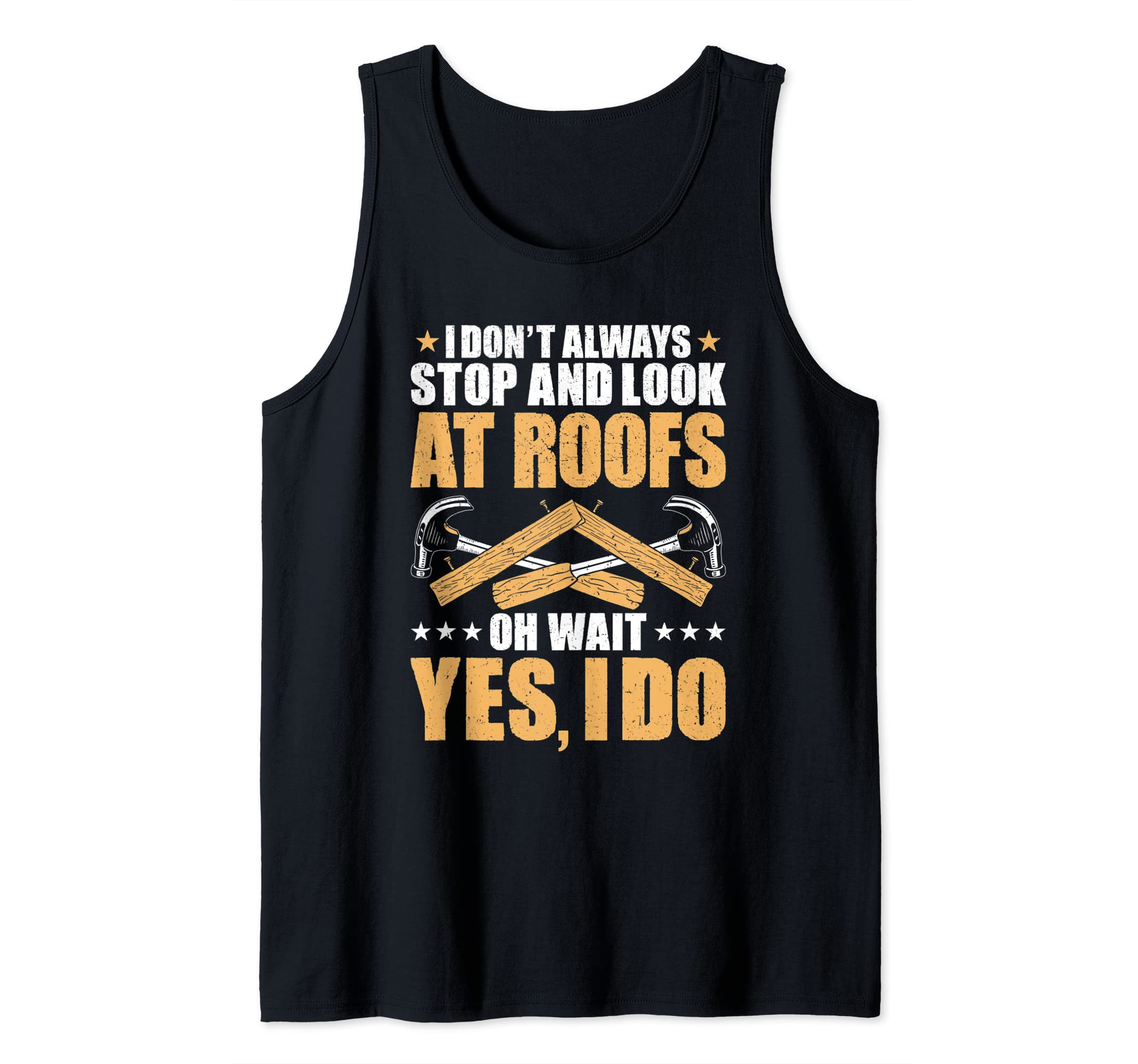 Roofing Stop And Look At Roofs Roofer Tank Top
