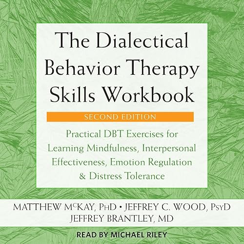 The Dialectical Behavior Therapy Skills Workbook: Practical DBT ...