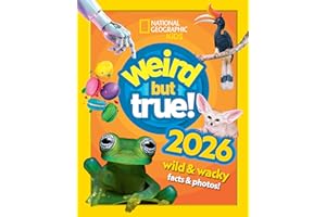Weird but true! 2026: wild and wacky facts & photos! (National Geographic Kids)