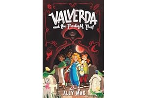 Valverda and the Firelight Thief: The action-packed debut of a thrilling new fantasy series where magic, courage, and adventure collide - perfect for readers aged 8-12