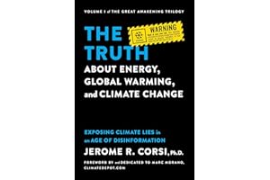 The Truth about Energy, Global Warming, and Climate Change: Exposing Climate Lies in an Age of Disinformation