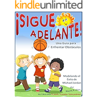 Spanish childrens books: ¡Sigue Adelante!: Una Guía para Enfrentar Obstáculos (Yo puedo, Tu puedes, Todos podemos nº 1… book cover