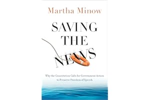 Saving the News: Why the Constitution Calls for Government Action to Preserve Freedom of Speech (Inalienable Rights)