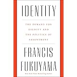 Identity: The Demand for Dignity and the Politics of Resentment