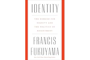 Identity: The Demand for Dignity and the Politics of Resentment
