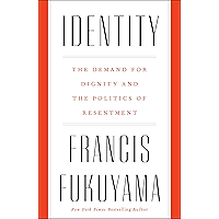 Identity: The Demand for Dignity and the Politics of Resentment book cover Identity: The Demand for Dignity and the Politics of Resentment book cover
