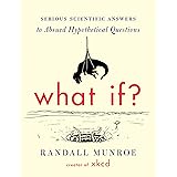 What If?: Serious Scientific Answers to Absurd Hypothetical Questions