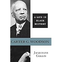 Carter G. Woodson: A Life in Black History (Southern Biography Series)