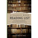 A Classic Book Reading List: 101 Timeless Masterpieces You Must Read Before You Die