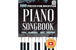 100 Easy Piano Songs for Beginners: Folk, Classical, Holiday & Jazz Songbook: With Video Lessons, 5 Progressive Levels, Music Games, Simplified Sheet ... Piano Starter Kit - Anyone Can Play)