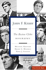 John F. Kerry: The Boston Globe Biography (Publicaffairs Reports) Kindle Edition