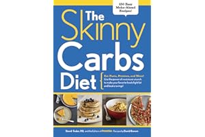 The Skinny Carbs Diet: Eat Pasta, Potatoes, and More! Use the Power of Resistant Starch to Make Your Favorite Foods Fight Fat and Beat Cravings!