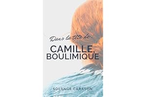 Dans la tête de : Camille, boulimique (French Edition)