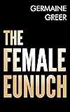 The Female Eunuch