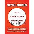 All Marketers are Liars: The Underground Classic That Explains How Marketing Really Works--and Why Authenticity Is the Best M