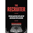 The Recruiter: Spying and the Lost Art of American Intelligence