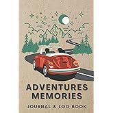 Adventures Memories Journal And Log Book: Notebook to Record Trips and Adventures, Family Camping Journal & RV Travel Logbook and Perfect Travel Gift for Couples.