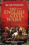 The English Civil Wars: 1640-1660