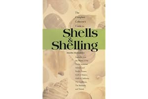 The Complete Collector's Guide to Shells & Shelling: Seashells for the Waters of the North American Atlantic and Pacific Ocea