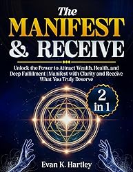 The Manifest and Receive: [2 in 1] Unlock the Power