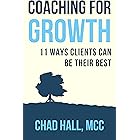 Coaching for Growth: 11 Ways Your Clients Can Be Their Best