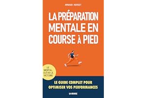 La préparation mentale en course à pied: Le guide complet pour optimiser vos performances (French Edition)