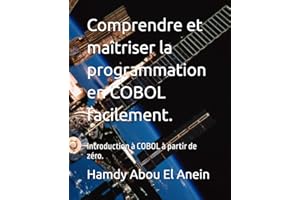 Comprendre et maîtriser la programmation en COBOL facilement.: Introduction à COBOL à partir de zéro.