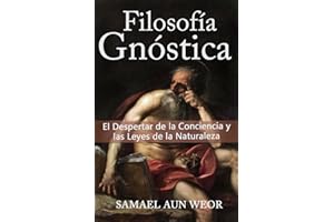 FILOSOFIA GNOSTICA: El Despertar de la Conciencia y las Leyes de la Naturaleza (Spanish Edition)