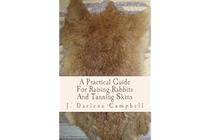 A Practical Guide For Raising Rabbits And Tanning Skins