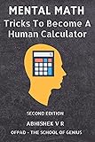 Mental Math: Tricks To Become A Human Calculator (For Speed Math, Math Tricks, Vedic Math Enthusiasts, GMAT, GRE, SAT…