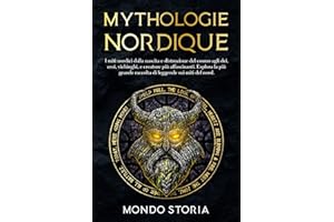 Mythologie Nordique: Les mythes norrois, de la naissance et de la destruction du cosmos aux dieux,héros,Vikings et autres cré