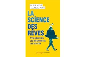 La science des rêves. S'en souvenir - Les interpréter - Les piloter (French Edition)