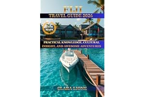 FIJI TRAVEL GUIDE 2026: PRACTICAL KNOWLEDGE, CULTURAL INSIGHT, AND AWESOME ADVENTURES