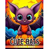 Cute Bats Coloring Book: Adorable Coloring Pages With Cute Designs Ideal Gift For Boys, Girls To Relax And Enjoy