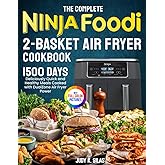 The Complete Ninja Foodi 2-Basket Air Fryer Cookbook: Deliciously Quick and Healthy Meals Cooked with DualZone Air Fryer Power| Full Color Edition