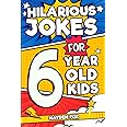 Hilarious Jokes For 6 Year Old Kids: An Awesome LOL Gag Book For Young Boys and Girls Filled With Tons of Tongue Twisters, Rib Ticklers, Side Splitters, and Knock Knocks