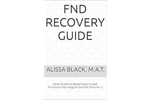 FND Recovery Guide: Seven Evidence-Based Steps to Heal Functional Neurological Disorder (Volume 1) (FND Recovery Guides)