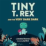 Tiny T. Rex and the Very Dark