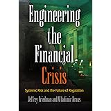 Engineering the Financial Crisis: Systemic Risk and the Failure of Regulation
