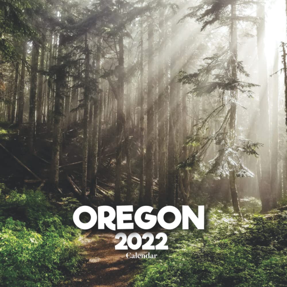 Oregon Events Calendar 2022 Oregon 2022 Calendar: A Monthly And Weekly 12 Months Calendar 2022 With  Pictures Of The Oregon For Office To Write In Appointment, Birthday, Events  | Cute Gift Ideas For Men, Women, Girls,