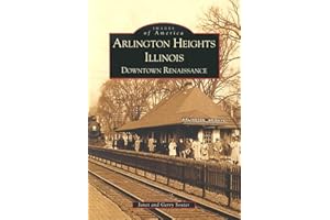 Arlington Heights Illinois: Downtown Renaissance (Images of America)