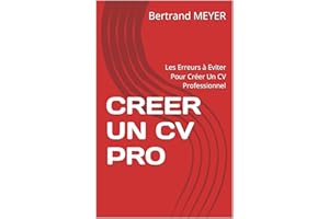 CREER UN CV PRO: Les Erreurs à Eviter Pour Créer Un CV Professionnel (French Edition)