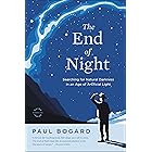 The End of Night: Searching for Natural Darkness in an Age of Artificial Light