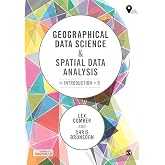 Geographical Data Science and Spatial Data Analysis: An Introduction in R (Spatial Analytics and GIS)