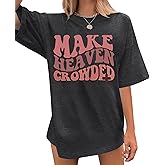 Make Heaven Crowded T-Shirt Women Oversized Christian Shirt Inspirational Graphic Tee Short Sleeve Top