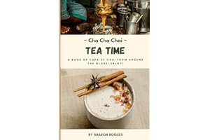 Tea Time: A Book With Cups of Chai Recipes From Around the Globe